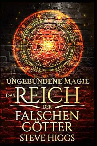 Ungebundene Magie: Ein Zauberer in Bremen Teil 1 (Das Reich der falschen Götter, Band 1)