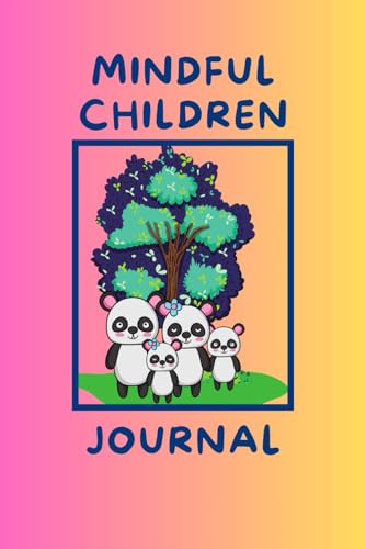 Mindful Journals for kids: A Mindfulness Affirmation and activity Journal for Kids to Develop a Positive and Growth Mindset. Mindful Awareness Book for Raising Grateful Kids