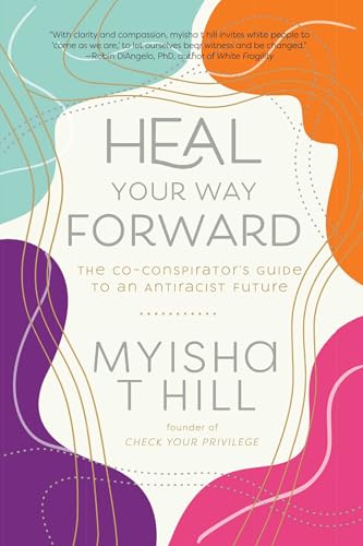 Heal Your Way Forward: The Co-Conspirator's Guide to an Antiracist Future von GARDNERS