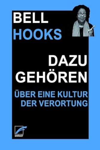 Dazugehören: Über eine Kultur der Verortung von Unrast Verlag