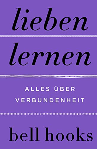 Lieben lernen. Alles über Verbundenheit: New York Times-BESTSELLER | Folgeband der Autorin von TikTok-Liebling »All About Love« (»Alles über Liebe«) Lieben lernen. Alles über Verbundenheit: New York Times-BESTSELLER | Folgeband der Autorin von TikTok-Liebling »All About Love« (»Alles über Liebe«)