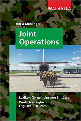 Joint Operations: Lexikon für gemeinsame Einsätze, Deutsch - Englisch; Englisch - Deutsch von Walhalla Fachverlag