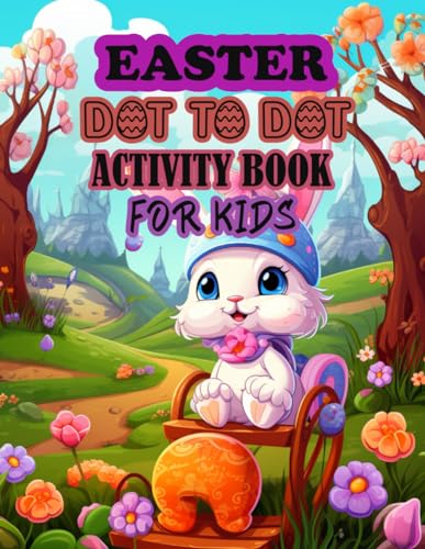 Easter Dot to Dot Activity Book for Kids: Easy and Fun Easter Designs With Easter Bunny, Easter Eggs, Baskets. von Independently published