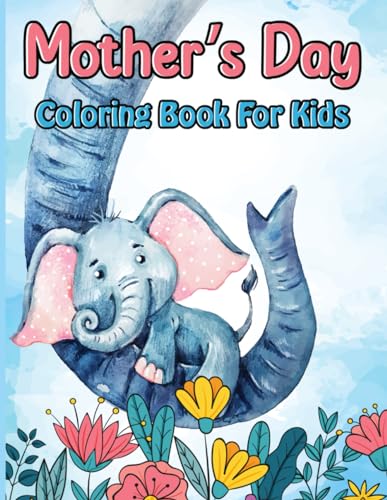 Mother's Day Coloring book For Kids: Perfect Mother's Day Coloring Book for Kids,Gift from Mom to Son or Daughter von Independently published