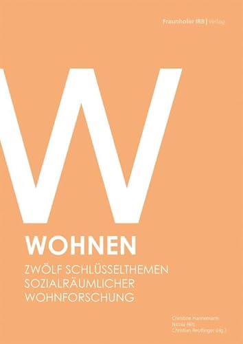 Wohnen: Zwölf Schlüsselthemen sozialräumlicher Wohnforschung.
