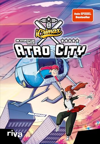 iCrimax: Im Sturzflug nach Atro City: Der dritte Band der Erfolgsserie von Youtuber iCrimax – das große Finale der Geschichte rund um Max und Piper! (iCrimax Adventures, Band 3) von Riva