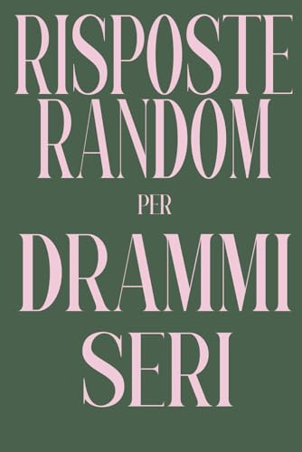 Risposte random per Drammi seri: Amo so gia cosa vuoi sapere von Independently published