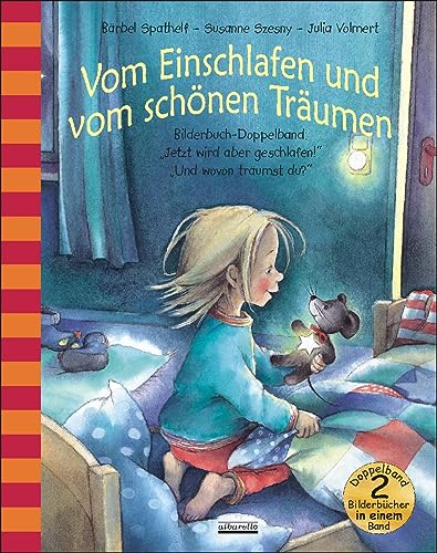 Vom Einschlafen und vom schönen Träumen: Bilderbuch-Doppelband zum Thema Einschlafen und Träumen. Enthält die Bücher 'Jetzt wird aber geschlafen' und 'Und wovon träumst du?'