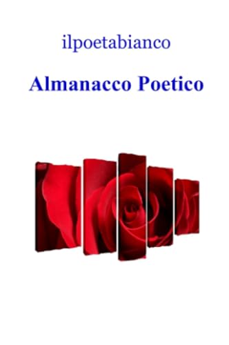 Almanacco Poetico (La community di ilmiolibro.it) von ilmiolibro self publishing