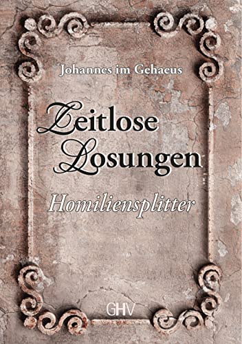 Zeitlose Losungen: Homiliensplitter
