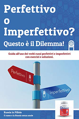 Perfettivo o Imperfettivo? Questo è il Dilemma!: Guida all'uso dei verbi russi perfettivi e imperfettivi Perfettivo o Imperfettivo? Questo è il Dilemma!: Guida all'uso dei verbi russi perfettivi e imperfettivi von Autopubblicato