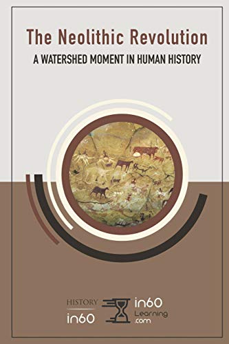 The Neolithic Revolution: A Watershed Moment in Human History von Independently Published