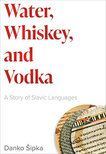 Water, Whiskey, and Vodka: A Story of Slavic Languages von Georgetown University Press