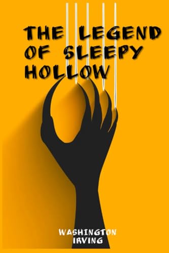 The Legend of Sleepy Hollow: The Original Novel Ghost story The Legend of Sleepy Hollow: The Original Novel Ghost story von Independently published