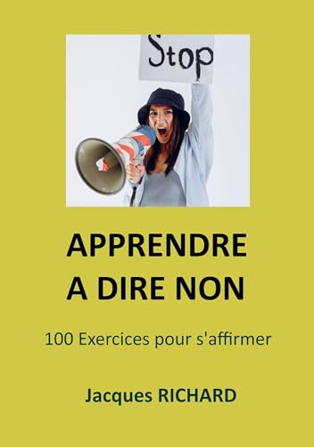 APPRENDRE A DIRE NON: 100 Exercices pour s'affirmer von Bookmundo