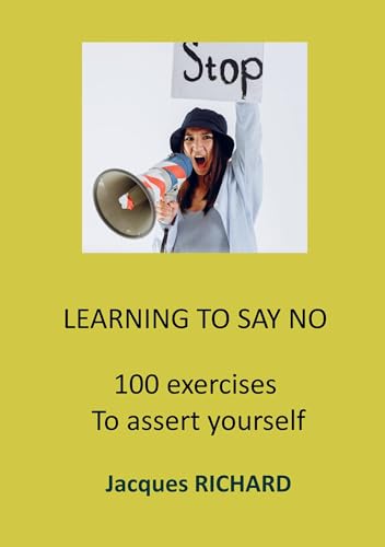 LEARNING TO SAY NO: 100 exercises To assert yourself von Bookmundo