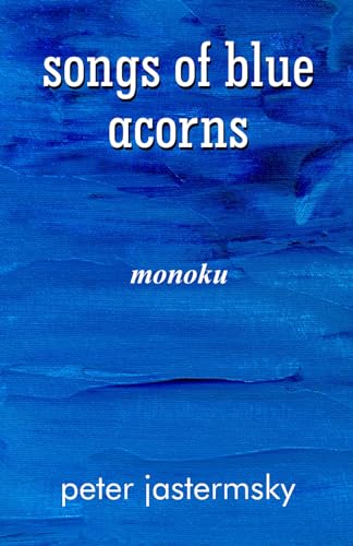 songs of blue acorns: monoku von Cyberwit.net