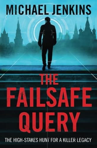 The Failsafe Query: The high risk search for a spy legacy (Failsafe Thrillers, Band 1) von Independently published