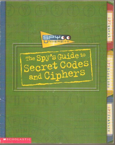 Spy University: The Spy's Guide to Secret Codes and Ciphers