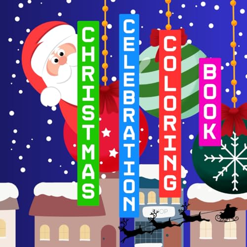 Christmas celebration : Coloring Book for Adults & Teens, Bold and Easy Designs, Simple Illustrations Featuring Cute Holiday, Christmas trees, snowmen, Santa's sleigh: 25 unique Designs, Volume -1 von Independently published