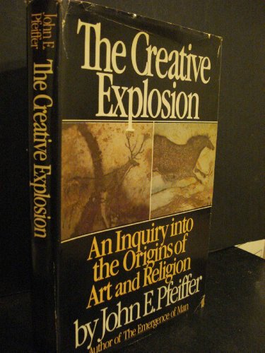 The Creative Explosion: An Inquiry into the Origins of Art and Religion