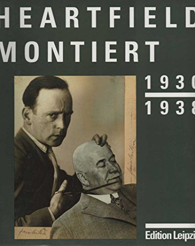 Heartfield montiert 1930 - 1938