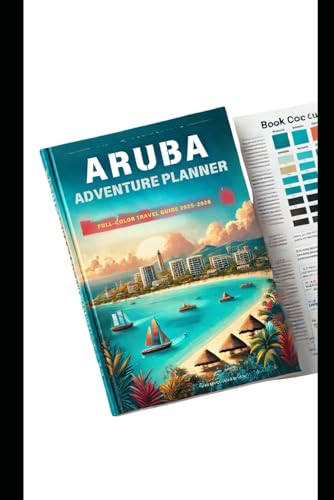 ARUBA ADVENTURE PLANNER (Full-Color Travel Guide 2025-2026): Where to Stay, What to Do, and How to Experience the Best of the Island von Independently published