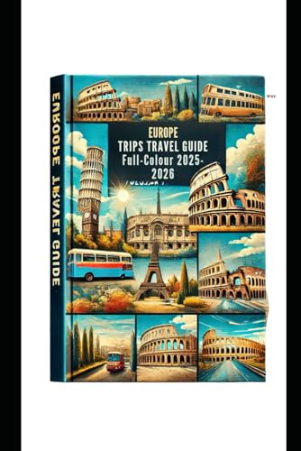 EUROPE TRIPS TRAVEL GUIDE (Full-Colour 2025-2026): North, Central And West Food Tour Restaurant Destinations Landmarks , through Calender Maps and Expert Travel Insights von Independently published