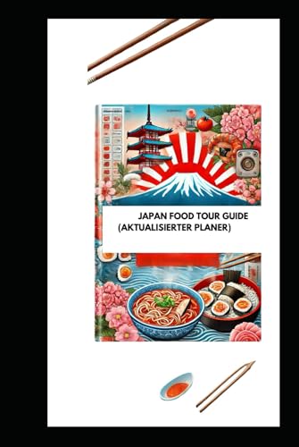 JAPAN FOOD TOUR GUIDE (AKTUALISIERTER PLANER): Entdecken Sie das Beste von Tokio für einen unvergesslichen Urlaub 2025–2026 von Independently published