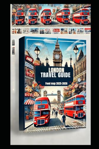 LONDON TRAVEL GUIDE (FOOD TOUR MAP 2025-2026 ): EXPLORE ENGLAND BEST VACATION AND RESTAURANTS TRIPS THROUGH LOCAL EXPERT von Independently published