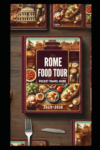 ROME FOOD TOUR (POCKET TRAVEL GUIDE 2025-2026): Explore Tourist Expert Things To Do In Southern And Northern Italy von Independently published