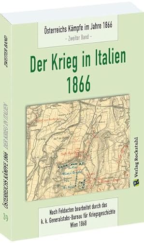 Der Krieg in Italien 1866: Österreichs Kämpfe im Jahre 1866 [2. Band von 6] von Rockstuhl Verlag