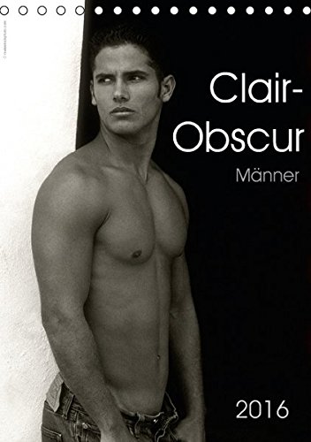 Clair-Obscur Männer 2016 (Tischkalender 2016 DIN A5 hoch): Monatskalender, 12 ästhetische Männeraktaufnahmen in Schwarzweiss (Monatskalender, 14 Seiten ) (CALVENDO Menschen)