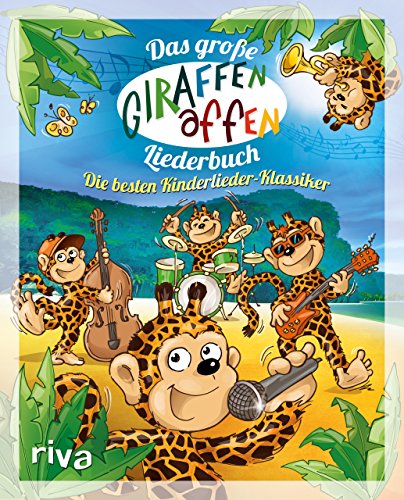 Das große Giraffenaffen-Liederbuch: Die besten Kinderlieder-Klassiker von RIVA