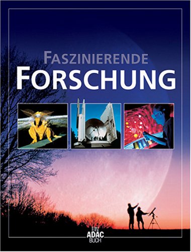 Faszinierende Forschung (ADAC Führer u. Ratgeber) von ADAC Verlag