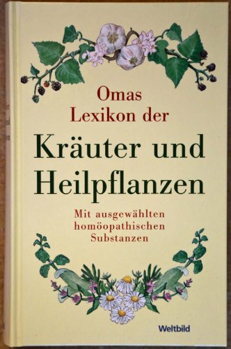 Omas Lexikon der Kräuter und Heilpflanzen