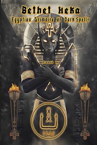 Bethet Heka- Egyptian Grimoire of Dark Spells Bethet Heka- Egyptian Grimoire of Dark Spells von Independently published