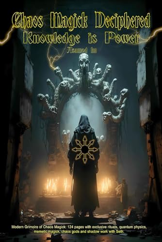 Chaos Magick Deciphered- Knowledge is Power Chaos Magick Deciphered- Knowledge is Power von Independently published