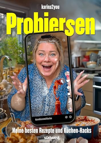 Probiersen - #probierenmitkarina: Die besten Rezepte und Küchenhacks von karina2you Probiersen - #probierenmitkarina: Die besten Rezepte und Küchenhacks von karina2you von Suedwest Verlag