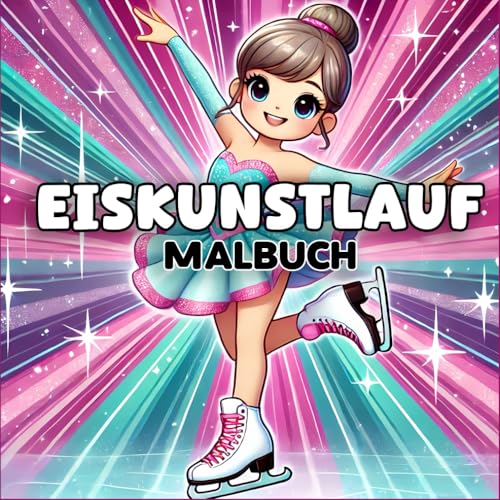Eiskunstlauf Malbuch: Ein lustiges und kreatives Eiskunstlauf-Abenteuer für Fans jeden Alters Eiskunstlauf Malbuch: Ein lustiges und kreatives Eiskunstlauf-Abenteuer für Fans jeden Alters von Independently published