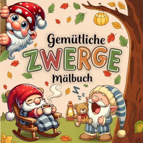 Gemütliche Wichtel, Ein Bequemes Malbuch: Einfache und Leichte Ausmalbilder von Niedlichen Wichteln Gemütliche Wichtel, Ein Bequemes Malbuch: Einfache und Leichte Ausmalbilder von Niedlichen Wichteln von Independently published