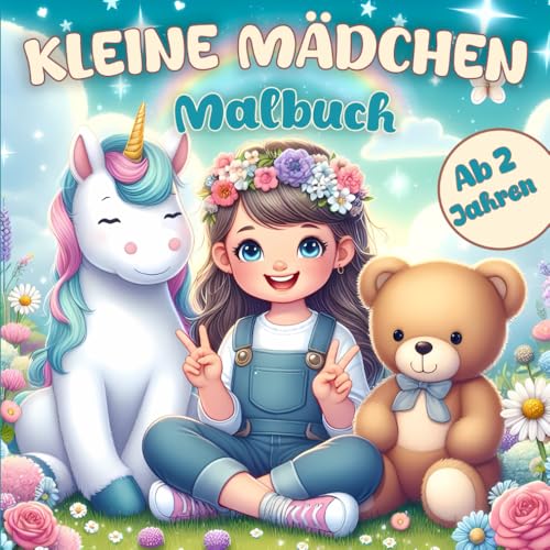 Kleines Mädchen Malbuch: Niedliche und einfache Designs für Kinder ab 2 Jahren (Einhorn, Schmetterling, Blumen, Meerjungfrau und mehr) von Independently published
