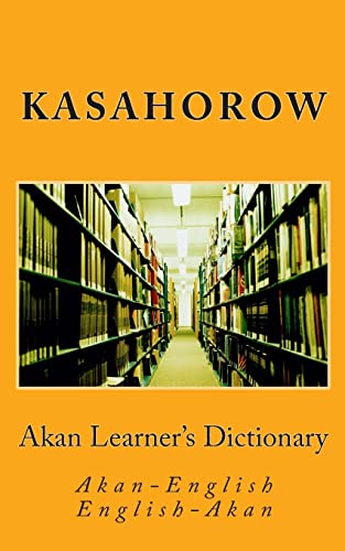 Akan Learner's Dictionary: Akan-English, English-Akan (WOAKA - Connect in Akan, Band 2)