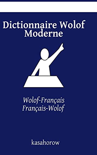 Dictionnaire Wolof Moderne: Wolof-Français, Français-Wolof (Wolof kasahorow)