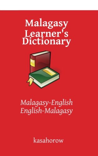 Malagasy Learner's Dictionary: Malagasy-English, English-Malagasy (Malagasy kasahorow) von CreateSpace Independent Publishing Platform