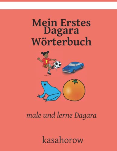 Mein Erstes Dagara Wörterbuch: male und lerne Dagara Mein Erstes Dagara Wörterbuch: male und lerne Dagara