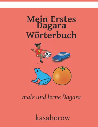 Mein Erstes Dagara Wörterbuch: male und lerne Dagara