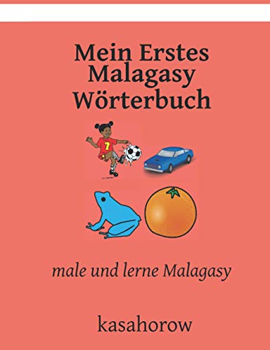 Mein Erstes Malagasy Wörterbuch: male und lerne Malagasy Mein Erstes Malagasy Wörterbuch: male und lerne Malagasy