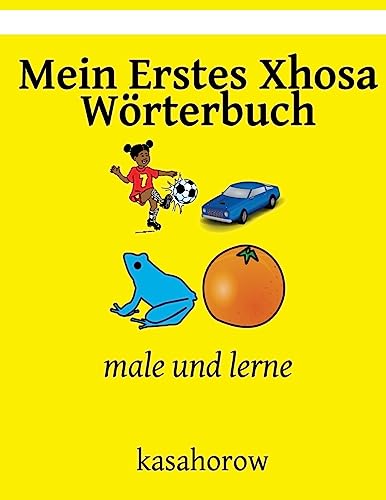 Mein Erstes Xhosa Wörterbuch: male und lerne (Xhosa kasahorow) von CREATESPACE