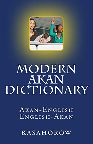 Modern Akan Dictionary: Akan-English & English-Akan (Creating Safety with Akan, Band 7)